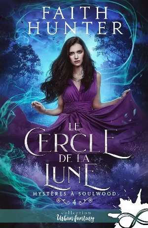 Faith Hunter – Mystères à Soulwood, Tome 4 : Le Cercle de la lune